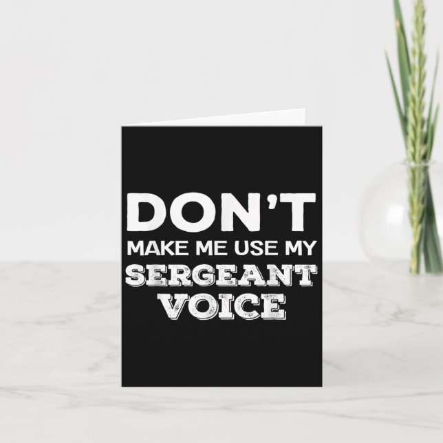 Tarjeta Don't Make Me Use My Sergeant Voice Drill Sergeant (Anverso)