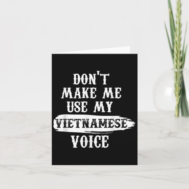 Tarjeta Don't Make Me Use My Vietnamese Voice  (Anverso)