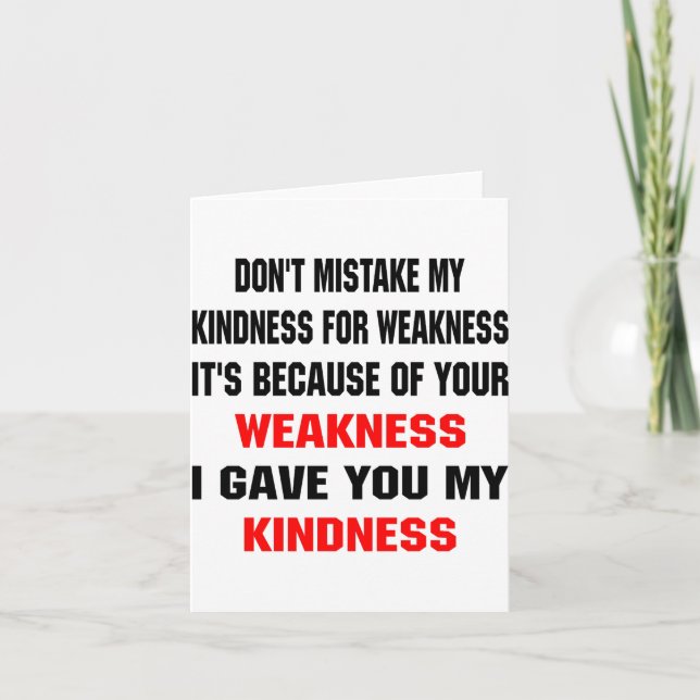 Tarjeta Dont Mistake My Kindness For Weakness  (Anverso)