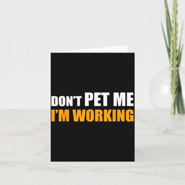 Tarjeta Don't Pet Me I'm Working Funny Sarcastic Women  (Anverso)