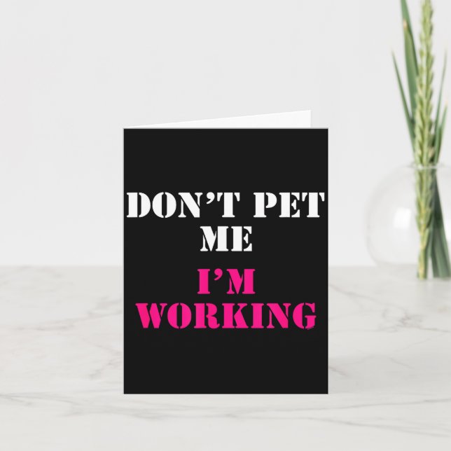 Tarjeta Don't Pet Me I'm Working Funny Service  (Anverso)