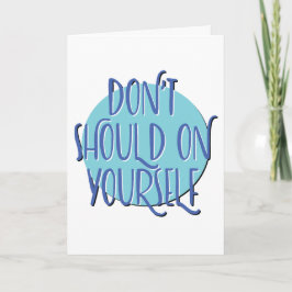 Tarjeta Don't Should On Yourself | 12 Step Anniversary