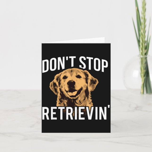 Tarjeta Don't Stop Retrieving - Funny Golden Retriever Own (Anverso)