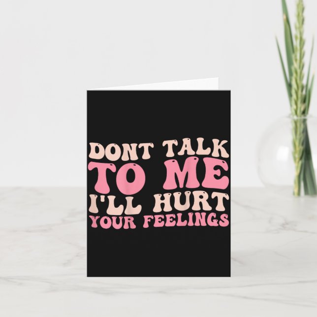 Tarjeta Don't Talk To Me I'll Hurt Your Feelings (back)  (Anverso)