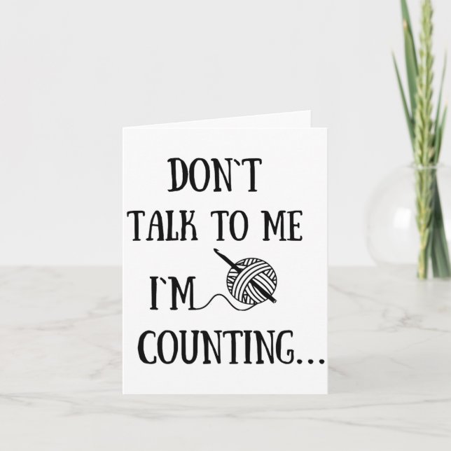 Tarjeta Dont Talk To Me Im Counting Funny Crochet  (Anverso)