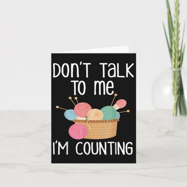 Tarjeta Don't Talk To Me I'm Counting - Funny Knitter Gift (Anverso)