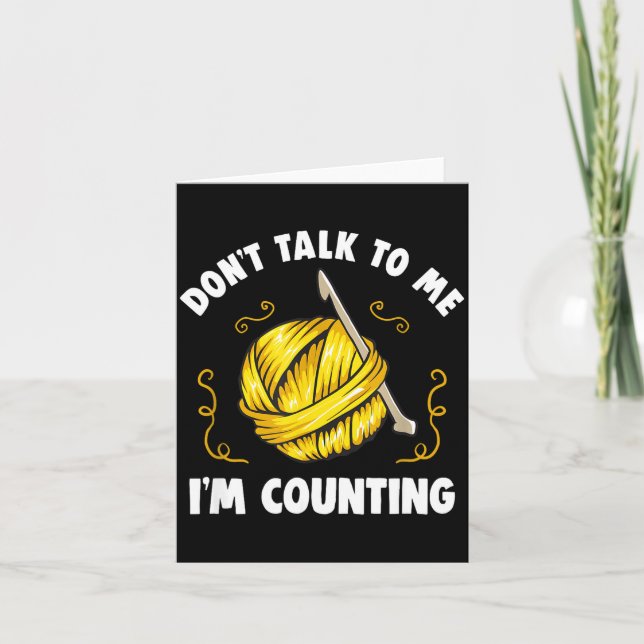 Tarjeta Don't Talk To Me I'm Counting _ Funny Knitting Cro (Anverso)