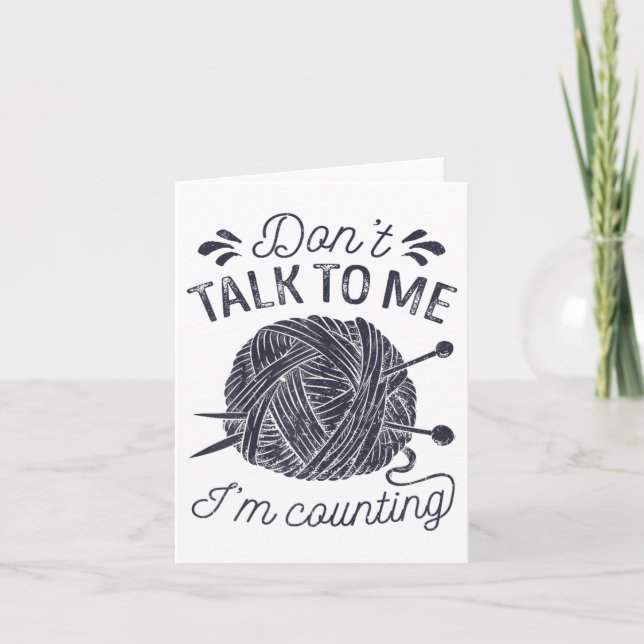 Tarjeta Don't Talk To Me I'm Counting Knitting Lover Knitt (Anverso)