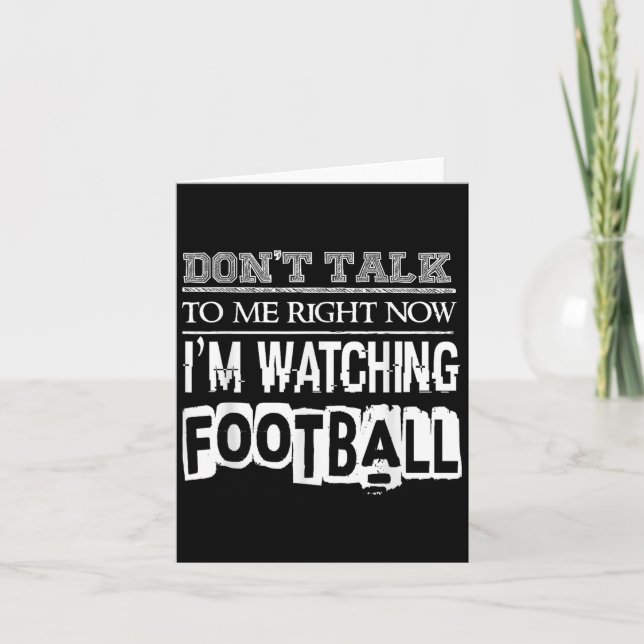 Tarjeta Don't Talk To Me Right Now I'm Watching Football - (Anverso)