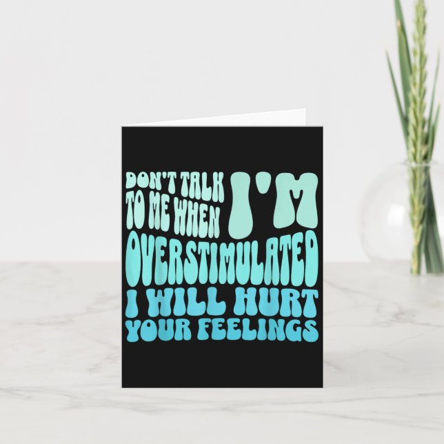 Tarjeta Don't Talk To Me When I'm Overstimulated Funny Tre (Anverso)