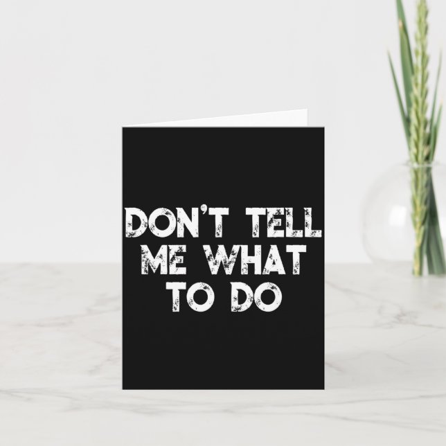 Tarjeta Don't Tell Me What To Do Motivational Saying  (Anverso)