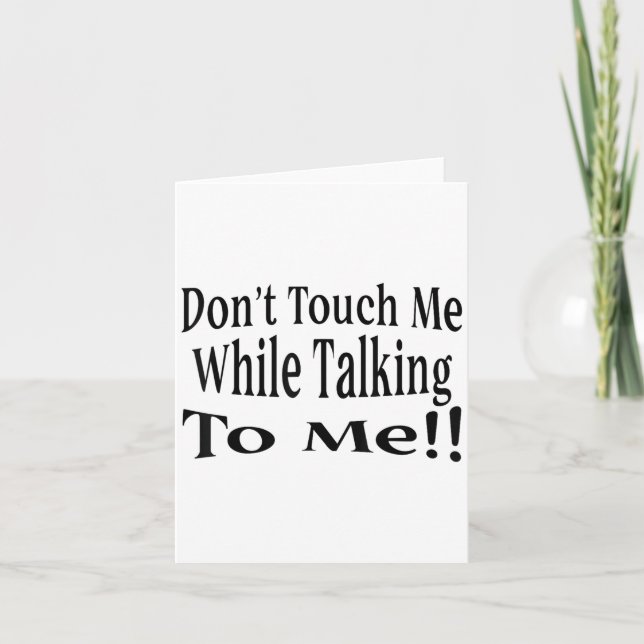 Tarjeta Don't Touch Me While Talking To Me  (Anverso)