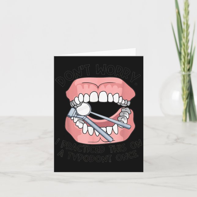 Tarjeta Don't Worry I Practiced This On A Tydont Once Dent (Anverso)