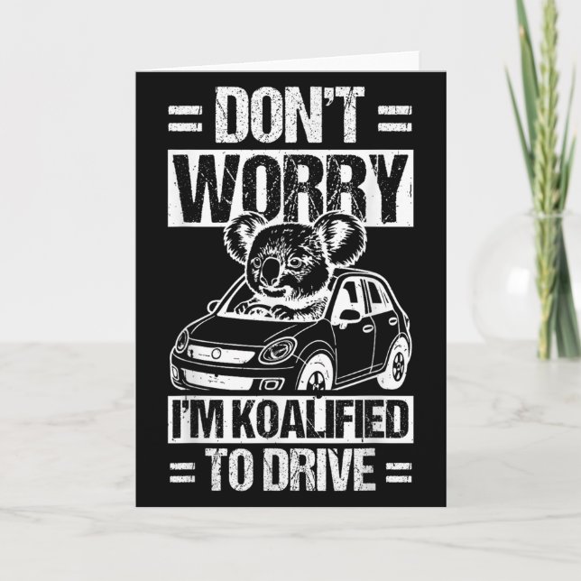 Tarjeta Don't Worry I'm Koalified To Drive Funny New Drive (Anverso)