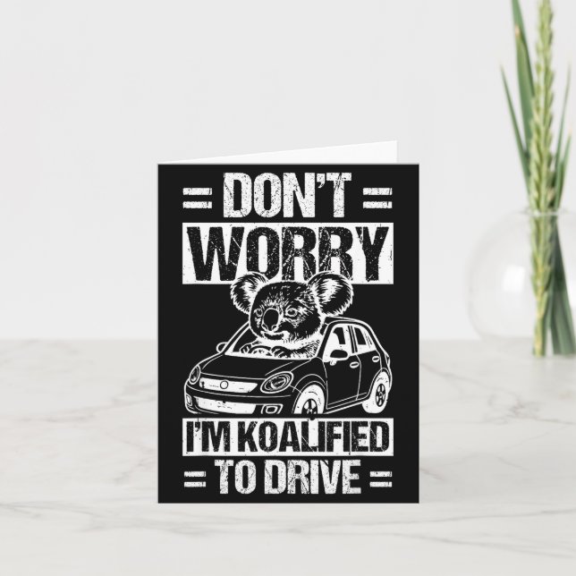 Tarjeta Don't Worry I'm Koalified To Drive Funny New Drive (Anverso)