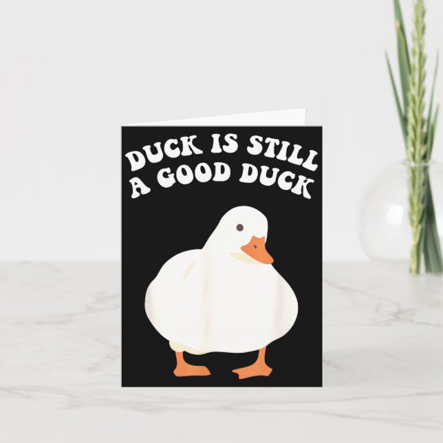 Tarjeta Duck, Is Still, A Good Duck  (Anverso)