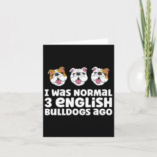 Tarjeta Dueño de Bulldog Fui Normal Hace 3 Bulldogs Ingles