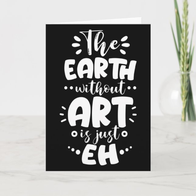 Tarjeta Earth Without Is Just Eh Funny Teacher Artist T Sh (Anverso)