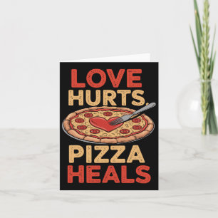 Tarjeta El amor duele, la pizza cura, divertido amante de 