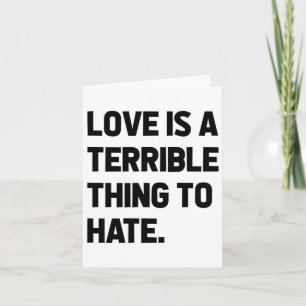 Tarjeta El amor es una cosa terrible para odiar la positiv