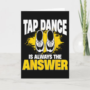 Tarjeta El baile de claqué es siempre la respuesta, bailar