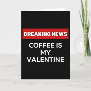 Tarjeta El café es mi San Valentín, divertido día festivo