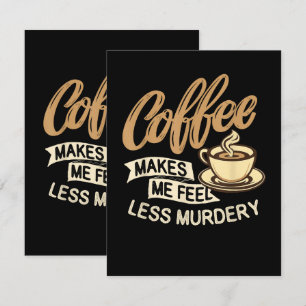 Tarjeta El café me hace sentir menos asesino