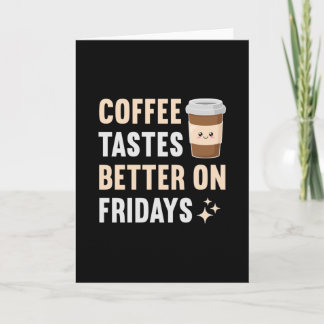 Tarjeta El café sabe mejor los viernes
