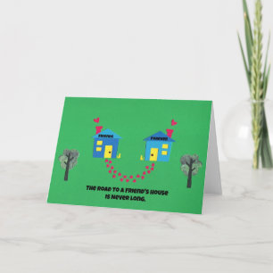 Tarjeta El camino a una casa de amigos nunca es largo.