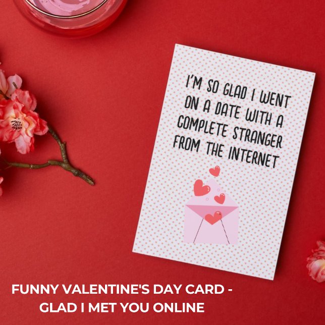 Tarjeta El día de San Valentín divertida - Me aleg (Funny Valentine's Day Card - Glad I Met You Online)