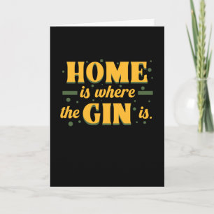Tarjeta El hogar es el lugar en el que Gin Is Gin Tonic Or