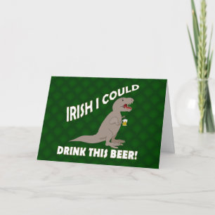 Tarjeta El irlandés I podría beber esta cerveza, T-Rex