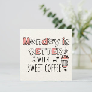 Tarjeta El lunes es mejor con café dulce