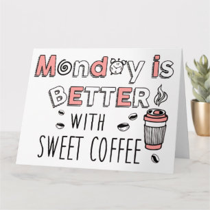 Tarjeta El lunes es mejor con café dulce
