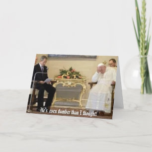 Tarjeta ¡el papa-bush, es aún más tonto de lo que pensaba!