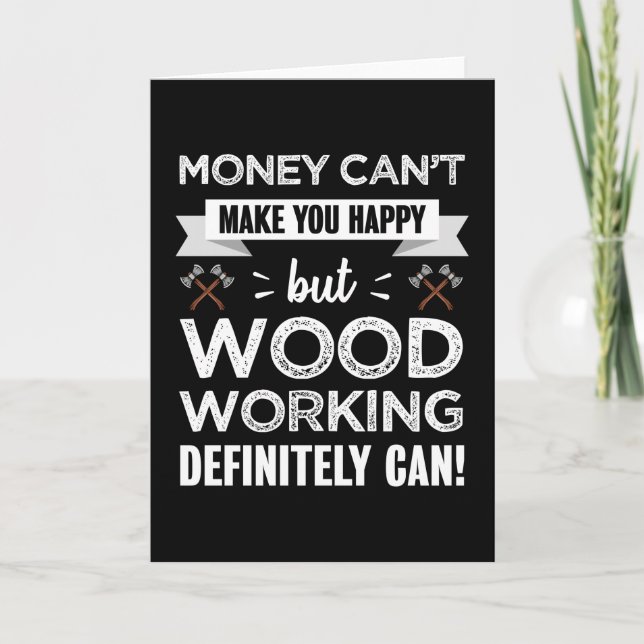 Tarjeta El trabajo en madera te hace feliz regalo divertid (Anverso)