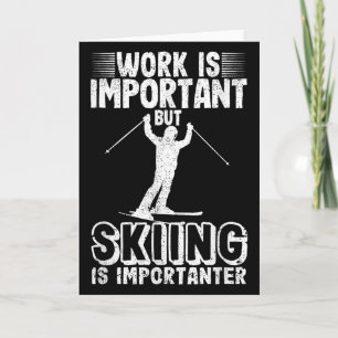 Tarjeta El trabajo es importante pero esquiar es más impor