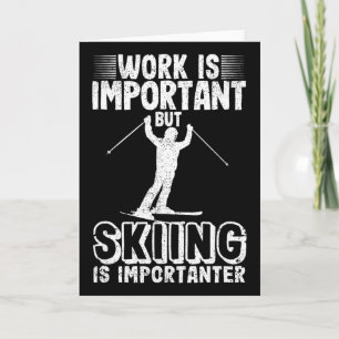 Tarjeta El trabajo es importante pero esquiar es más impor