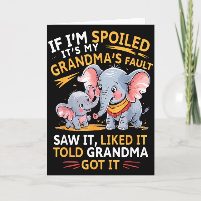 Tarjeta Elephant If Im Spoiled Its My Grandmas Fault Saw I (Anverso)