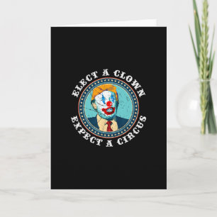 Tarjeta Elige Un Payaso Espera Un Circo Camiseta Anti-trum