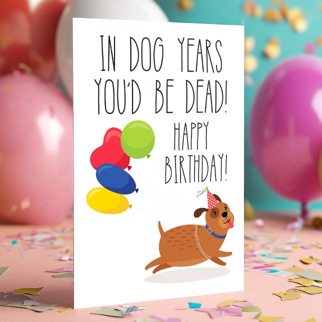 Tarjeta En los años de perro estarías muerto | Cumpleaños  (Subido por el creador)