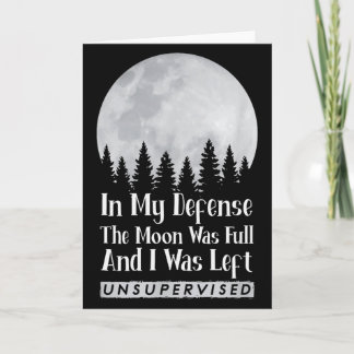 Tarjeta En Mi Defensa La Luna Estaba Llena Y Me Dejaron So