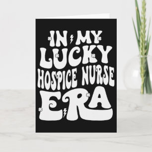 Tarjeta En Mi Era de Enfermera de Hospicio Afortunada Día 