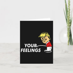 Tarjeta En tus sentimientos Funny El Regalo Conservador Pr