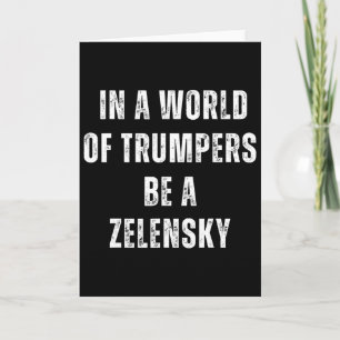 Tarjeta En Un Mundo De Trumpers Sé Un Zelensky Anti Trump