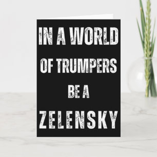 Tarjeta En Un Mundo De Trumpers Sé Zelensky Anti Trum P Pr