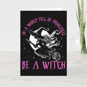 Tarjeta En Un Mundo Lleno De Princesas Sea Una Bruja Hallo