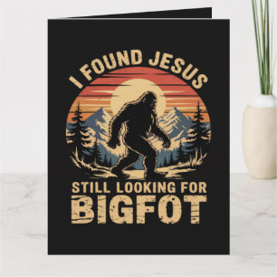 Tarjeta Encontré a Jesús todavía buscando a Bigfoot