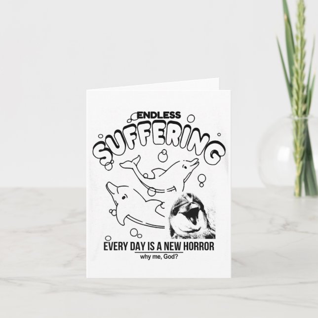Tarjeta Endless Suffering (everyday Is A New Horror) Funny (Anverso)