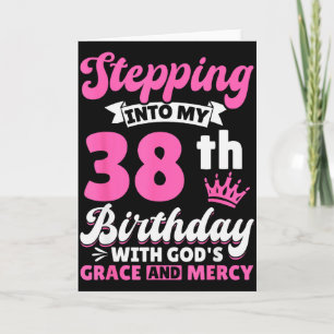 Tarjeta Entrando en mi cumpleaños número 38 con la gracia